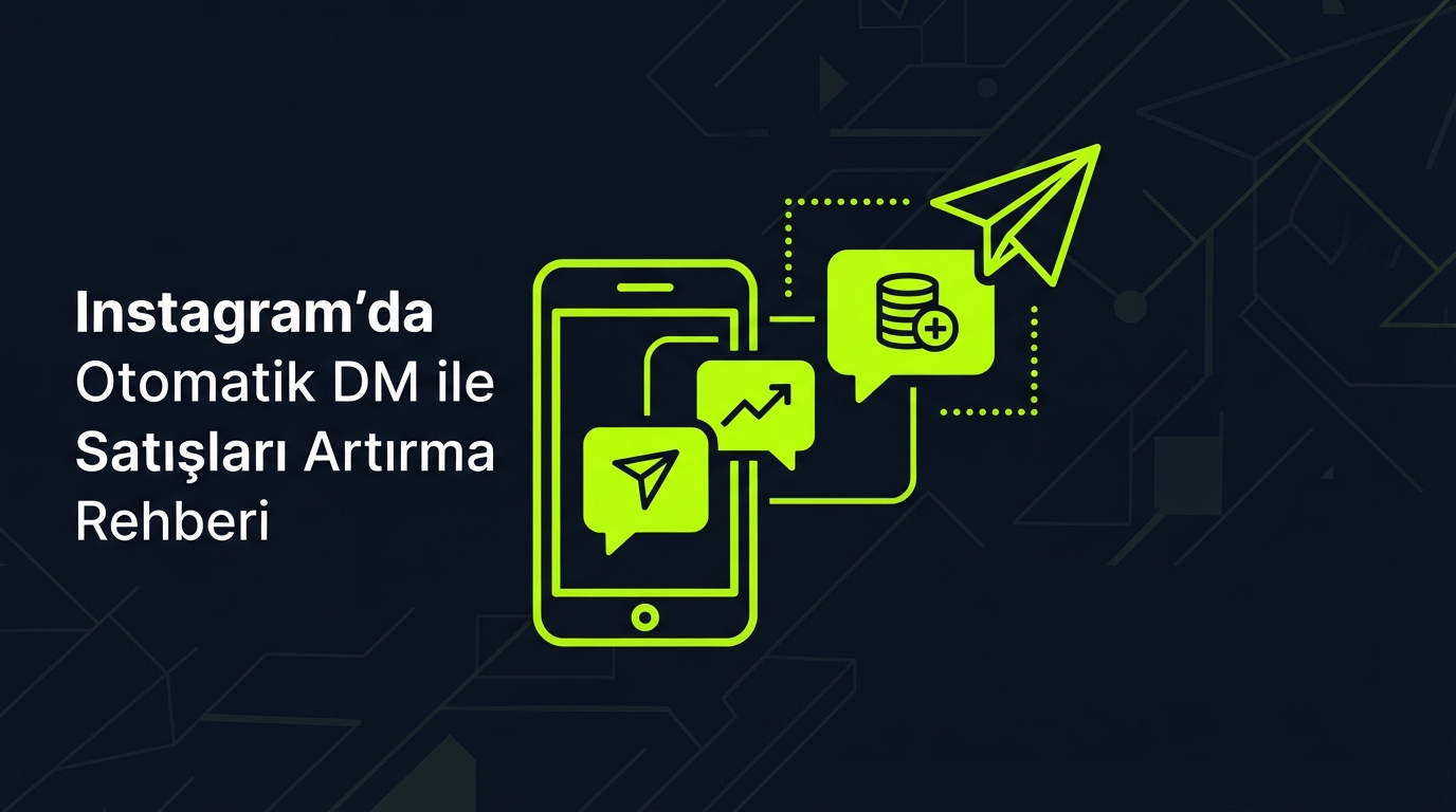 Instagram’da Otomatik DM ile Satışları Artırma Rehberi